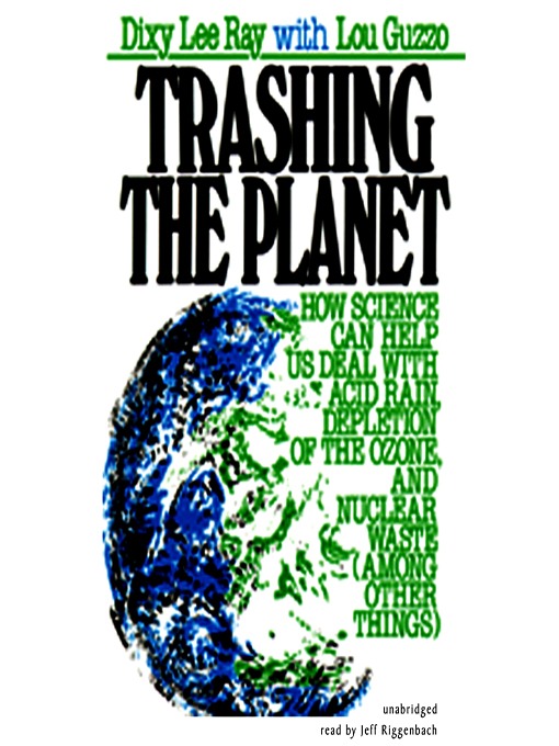 Title details for Trashing the Planet by Dixy Lee Ray - Available